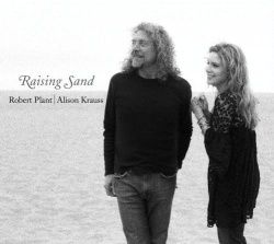 Robert Plant and Alison Krauss Raising Sand Robert Plant and Alison Krauss Raising Sand